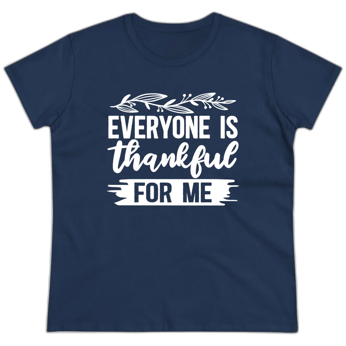 Everyone Is Thankful For Me Design Ladies Tee in Navy
