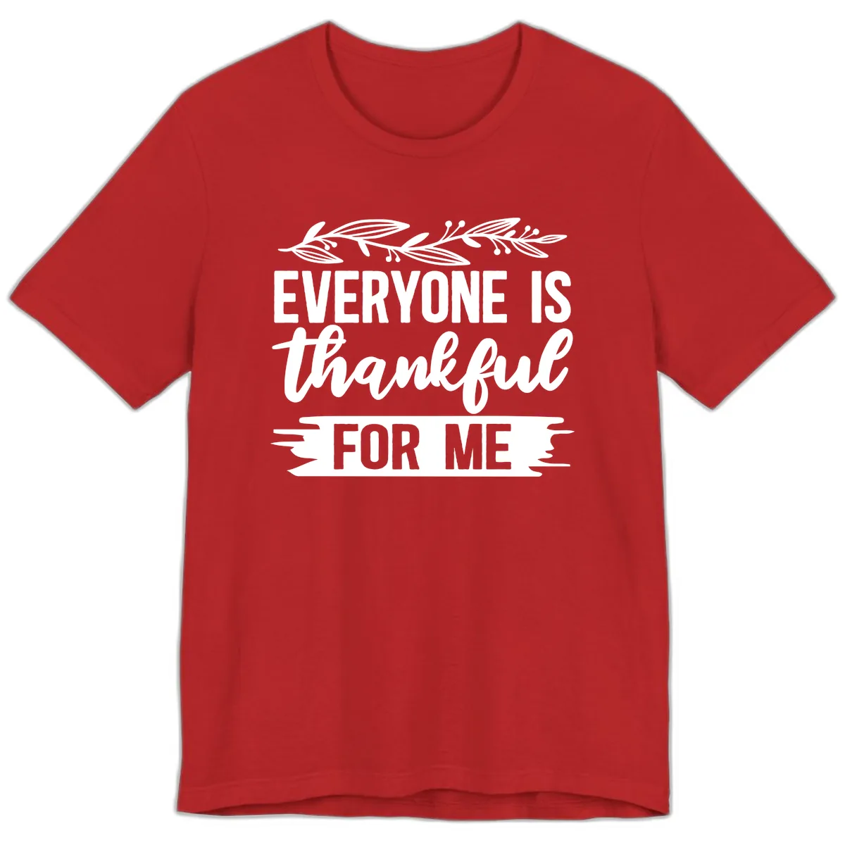 Everyone Is Thankful For Me Design Premium T-Shirt in Red