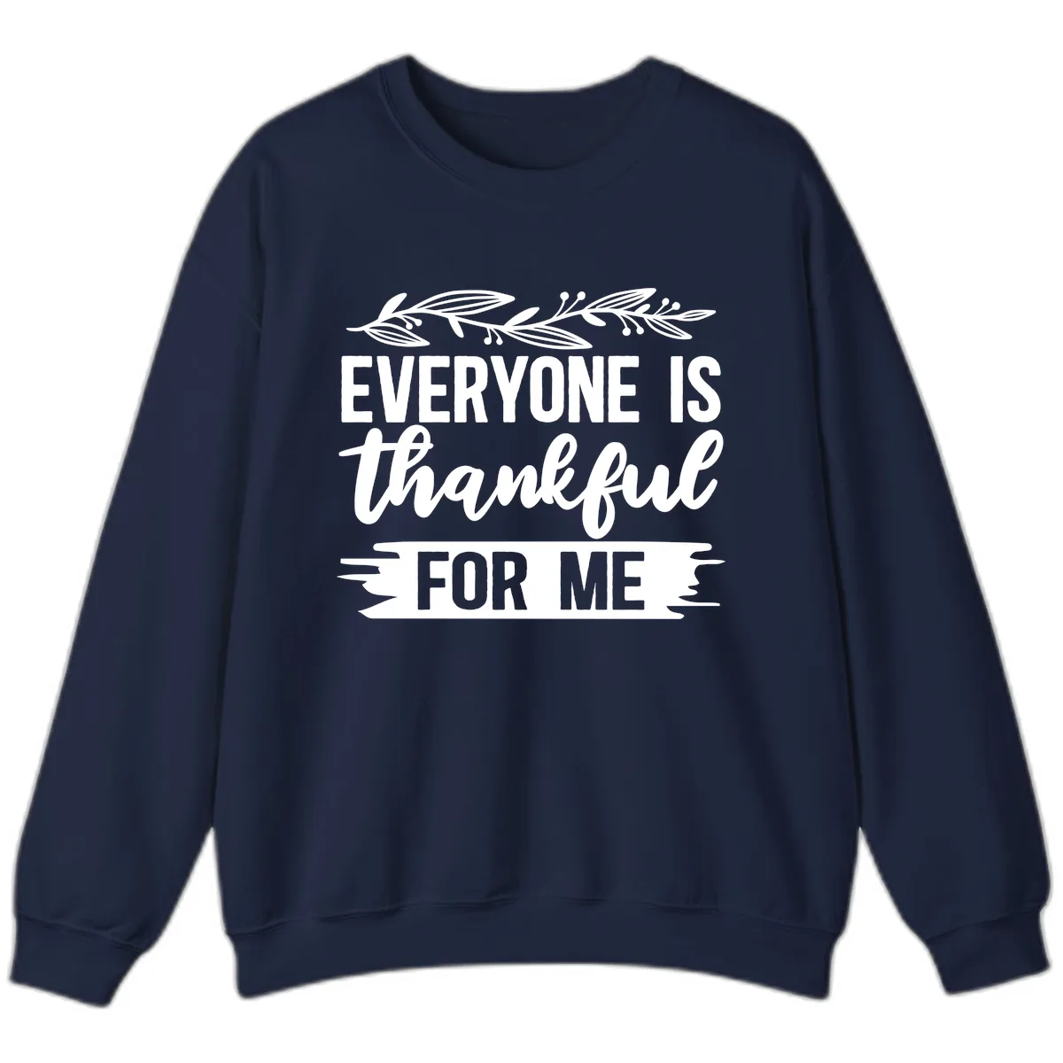 Everyone Is Thankful For Me Design Sweatshirt in Navy