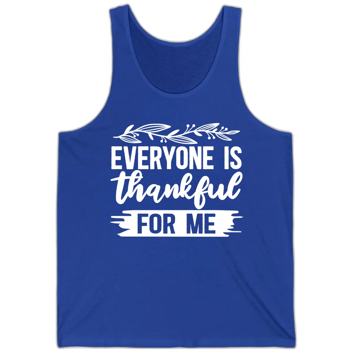 Everyone Is Thankful For Me Design Tank in True Royal