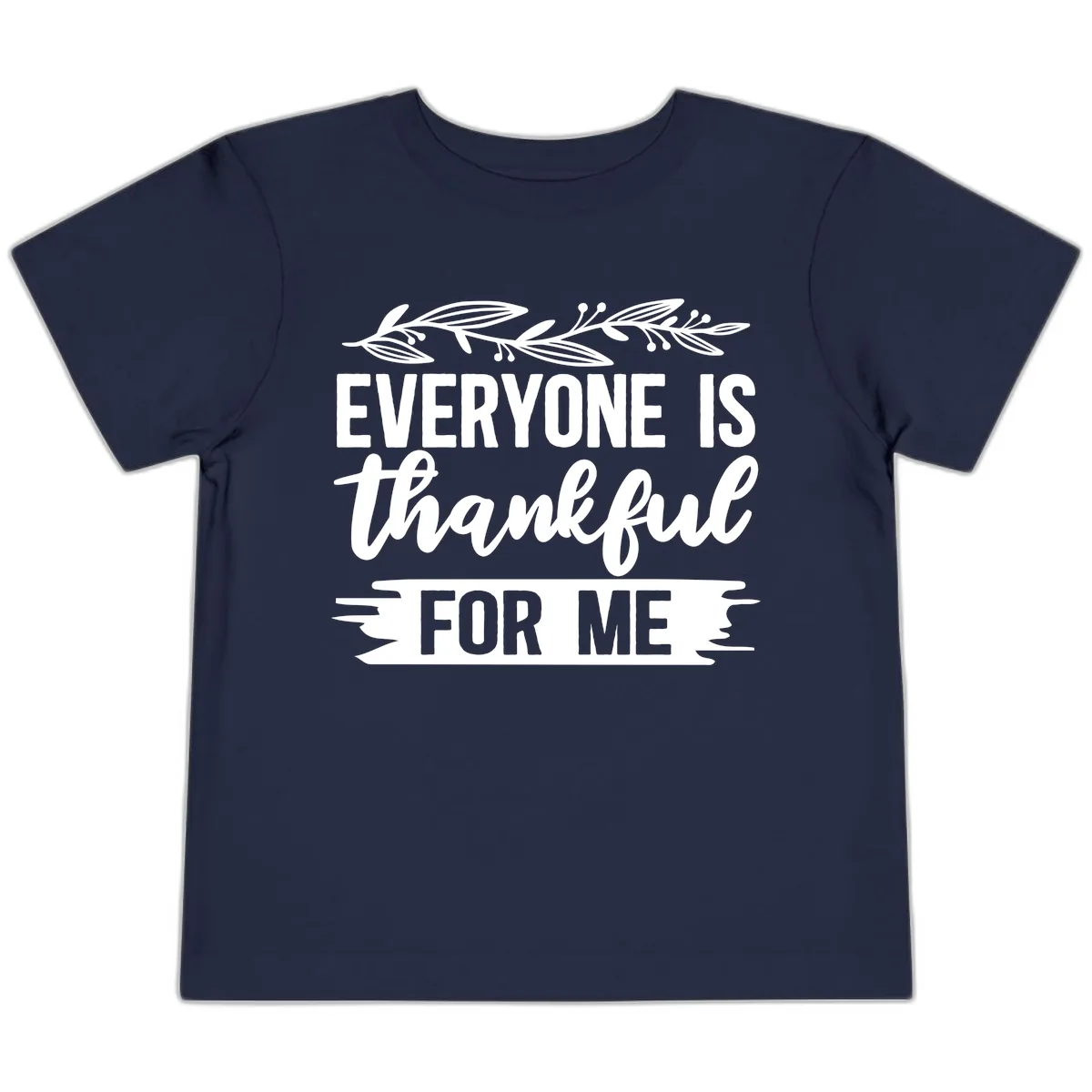 Everyone Is Thankful For Me Design Toddler T-Shirt in Navy