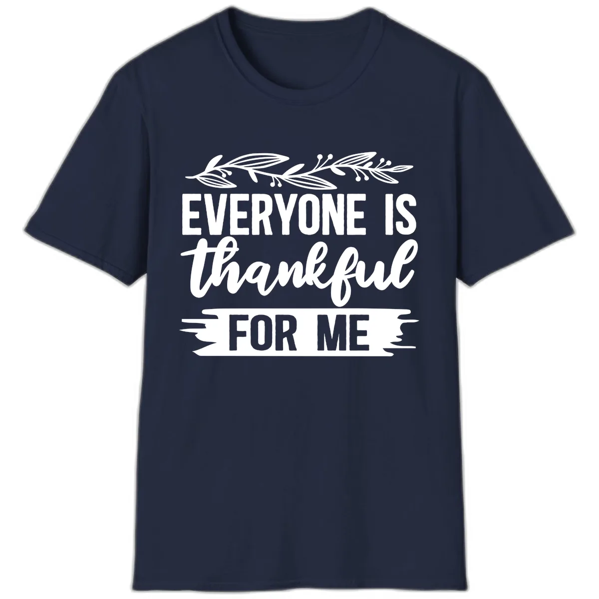 Everyone Is Thankful For Me Design T-Shirt in Navy