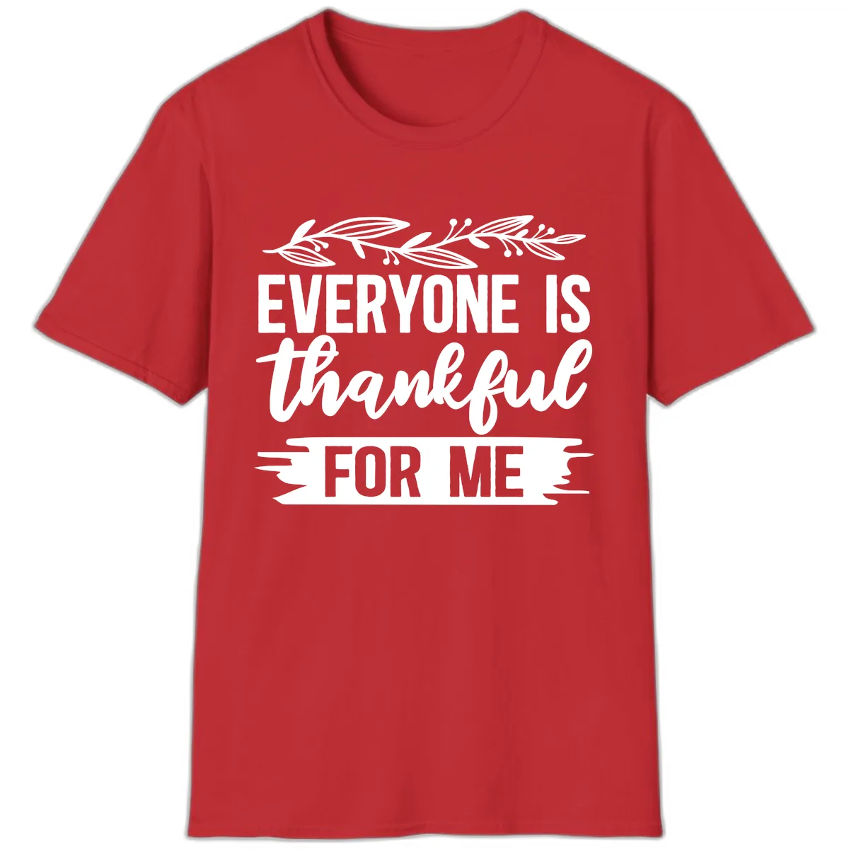 Everyone Is Thankful For Me Design T-Shirt in Red