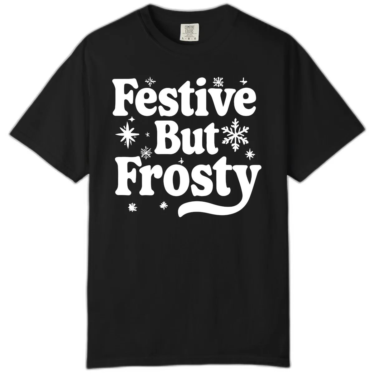 Festive But Frosty Holiday Phrase Comfort Color in Black
