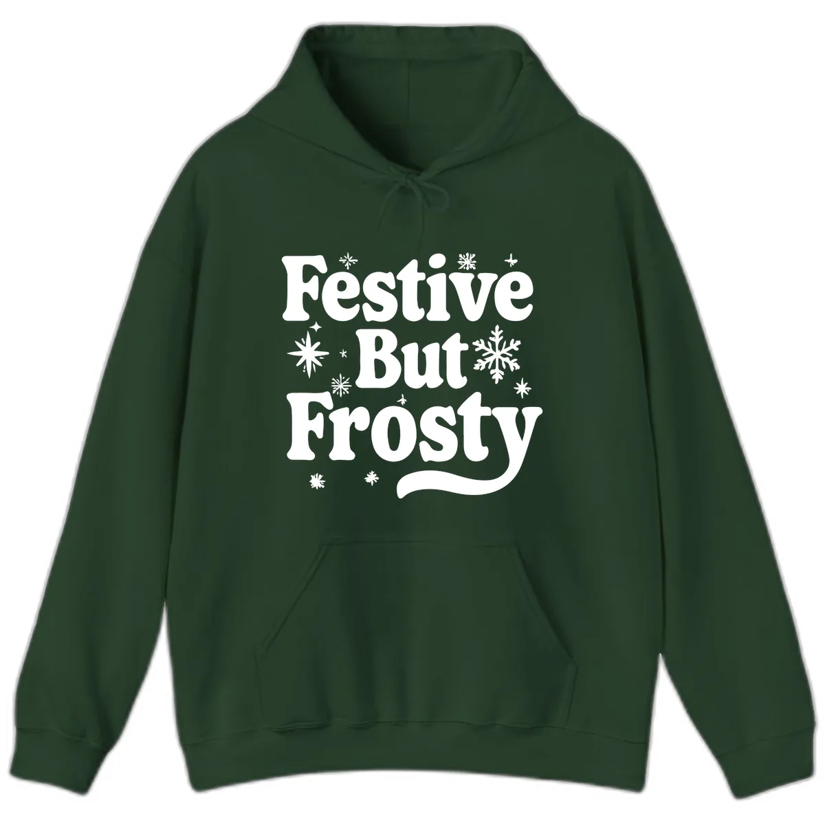 Festive But Frosty Holiday Phrase Hoodie in Forest Green