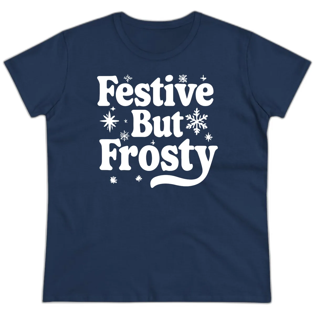 Festive But Frosty Holiday Phrase Ladies Tee in Navy