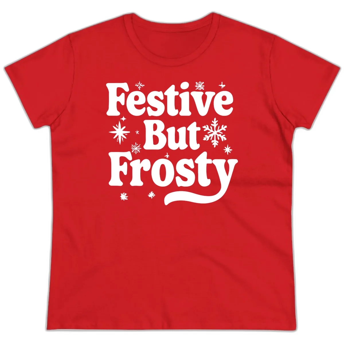 Festive But Frosty Holiday Phrase Ladies Tee in Red