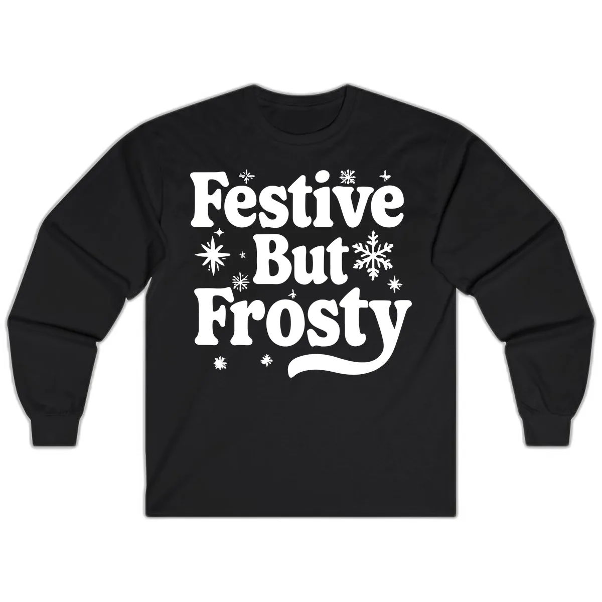 Festive But Frosty Holiday Phrase Long Sleeve in Black