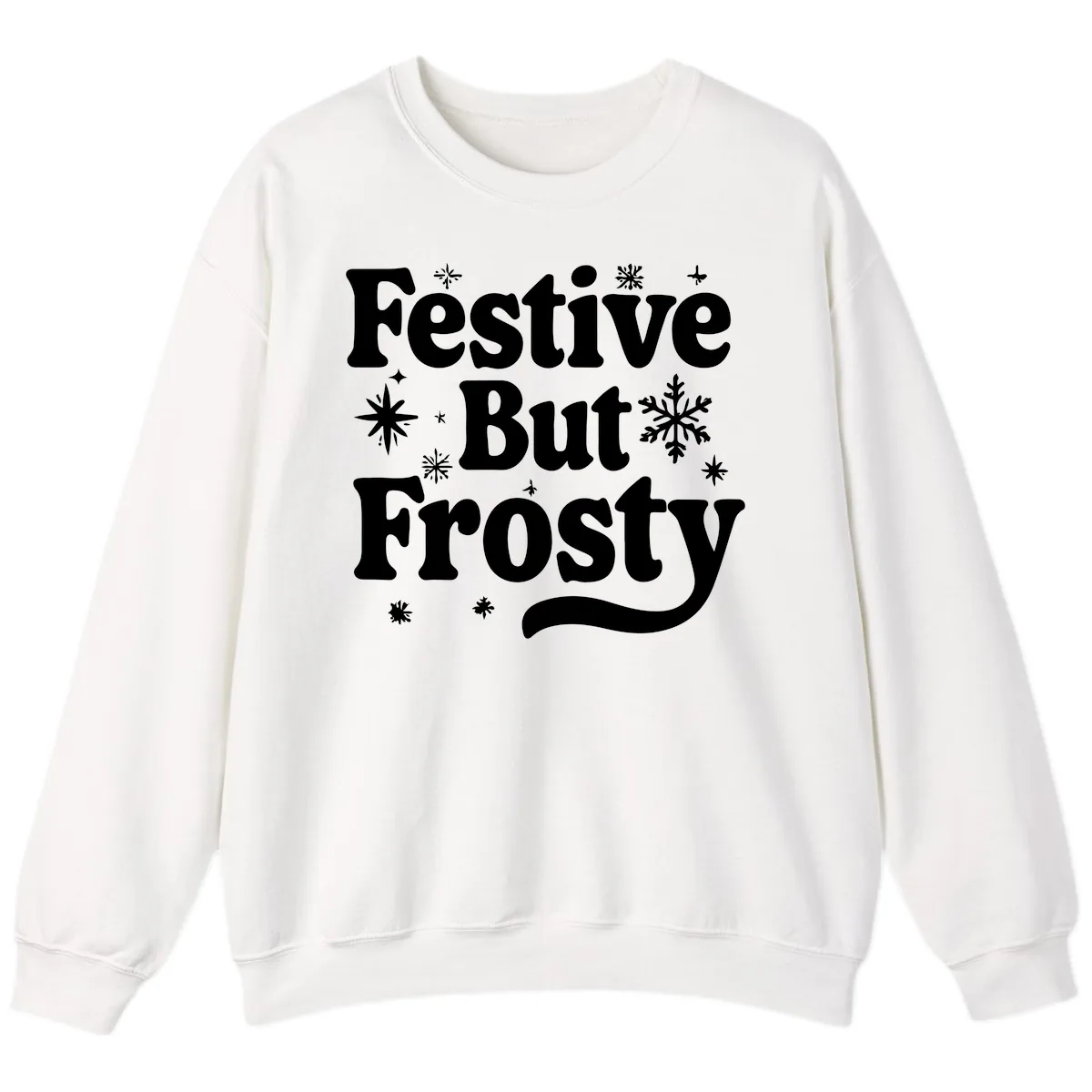 Festive But Frosty Holiday Phrase Sweatshirt in White
