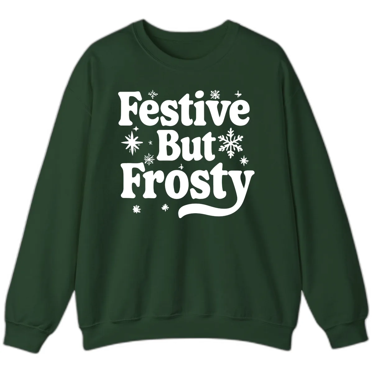 Festive But Frosty Holiday Phrase Sweatshirt in Forest Green