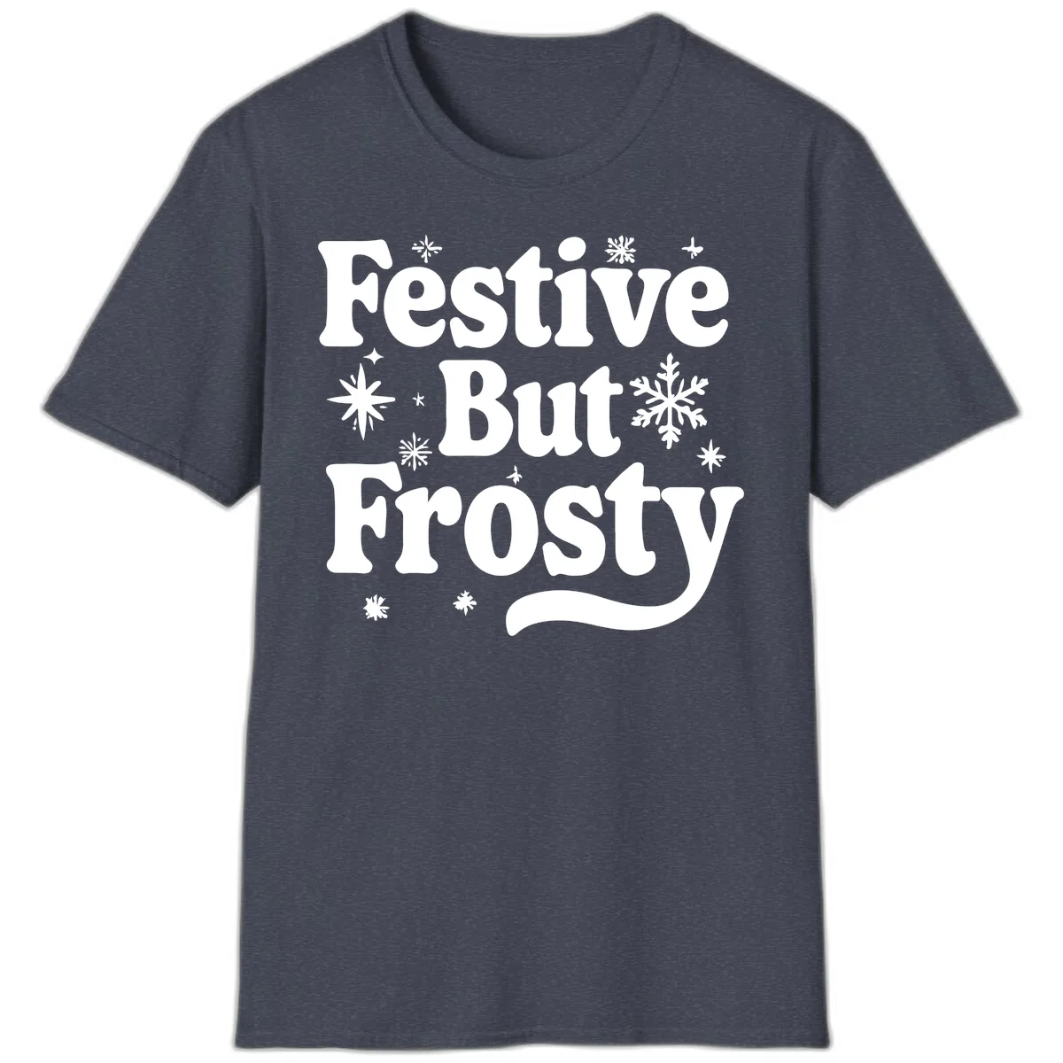 Festive But Frosty Holiday Phrase T-Shirt in Heather Navy