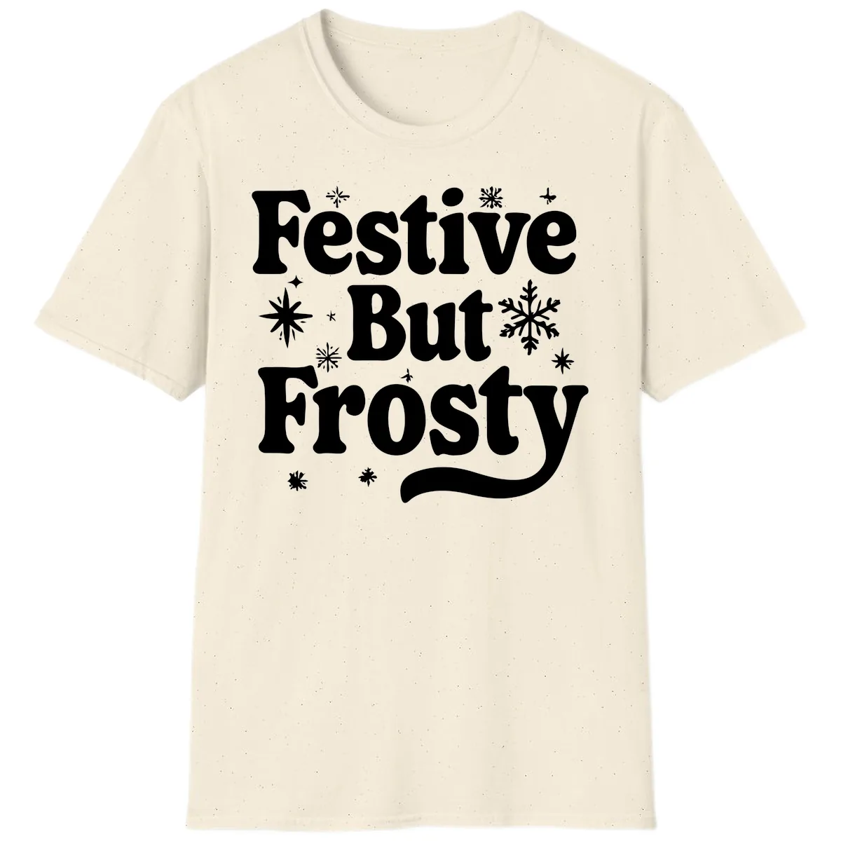Festive But Frosty Holiday Phrase T-Shirt in Natural