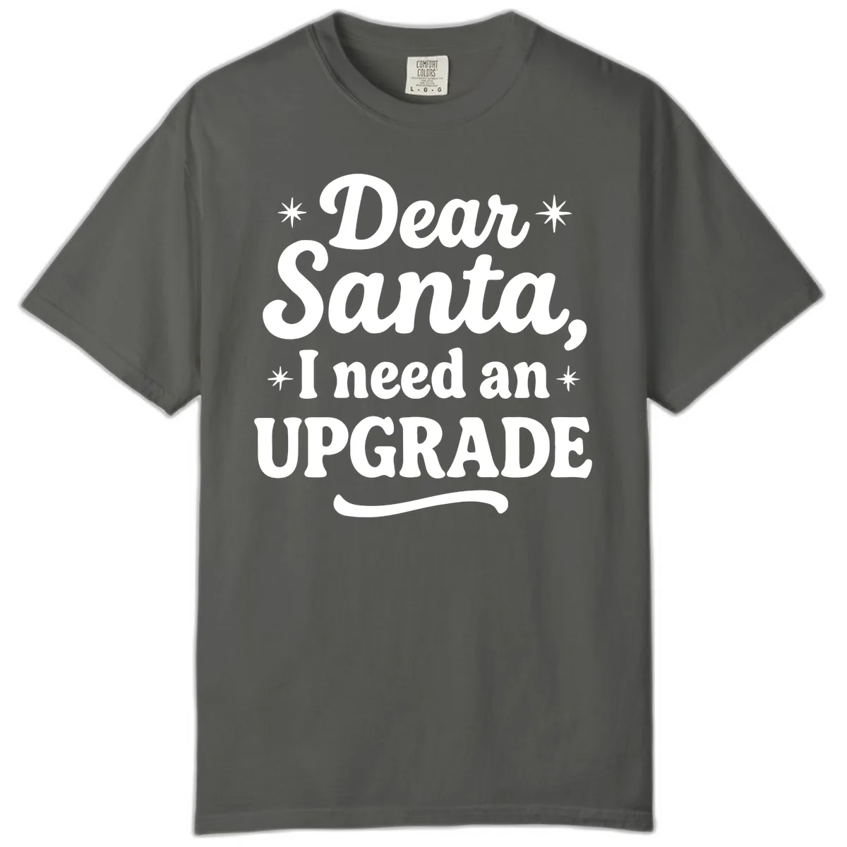 Dear Santa I Need An Upgrade Christmas Comfort Color in Pepper
