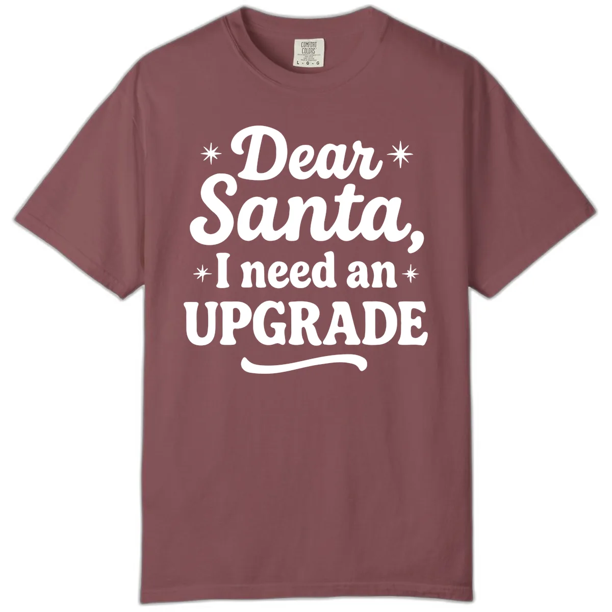 Dear Santa I Need An Upgrade Christmas Comfort Color in Brick