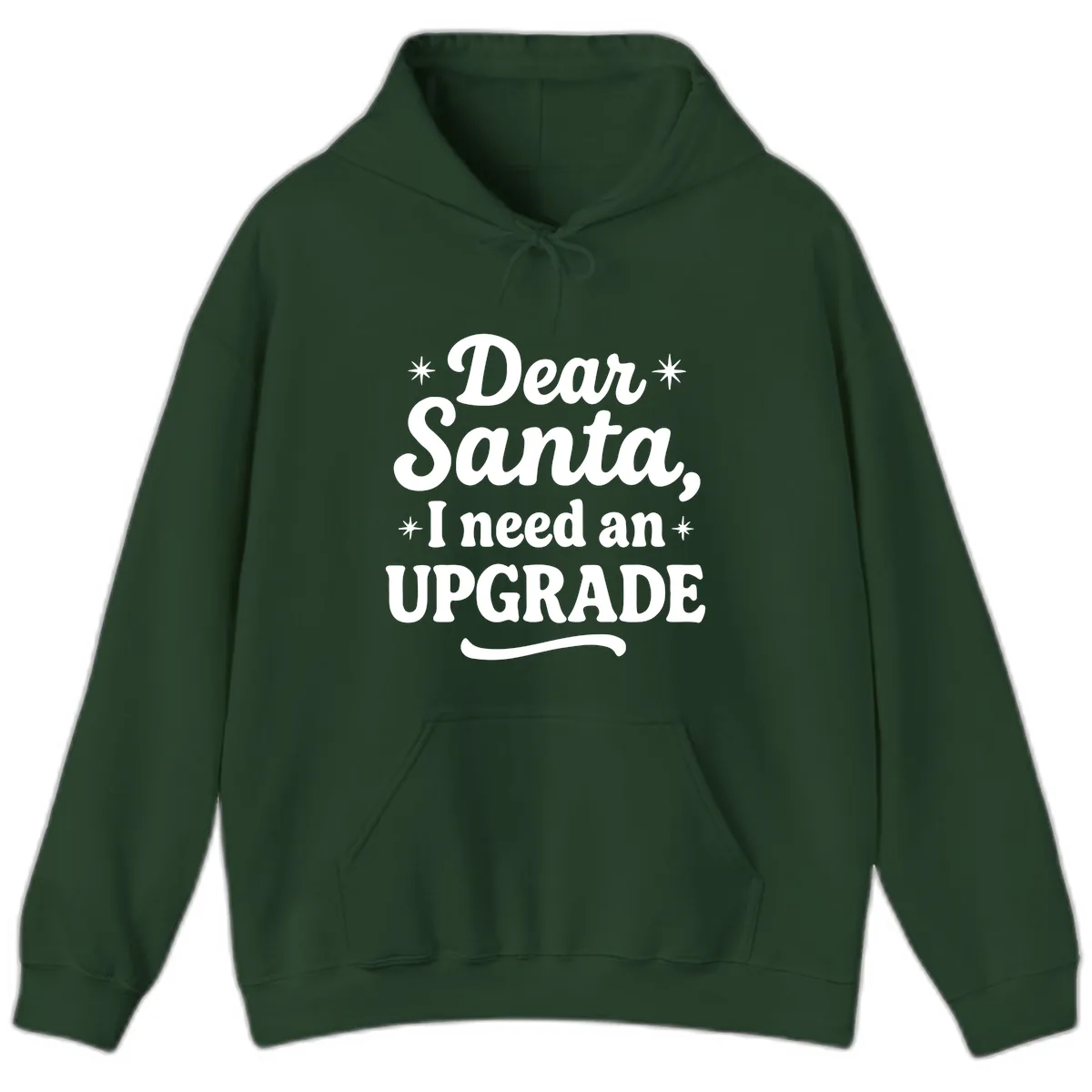 Dear Santa I Need An Upgrade Christmas Hoodie in Forest Green