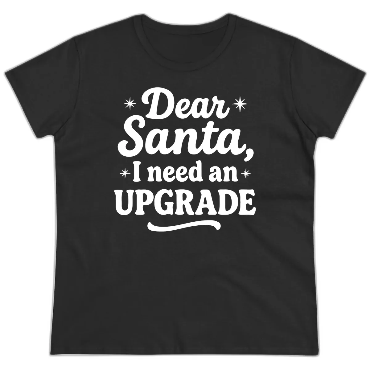 Dear Santa I Need An Upgrade Christmas Ladies Tee in Black