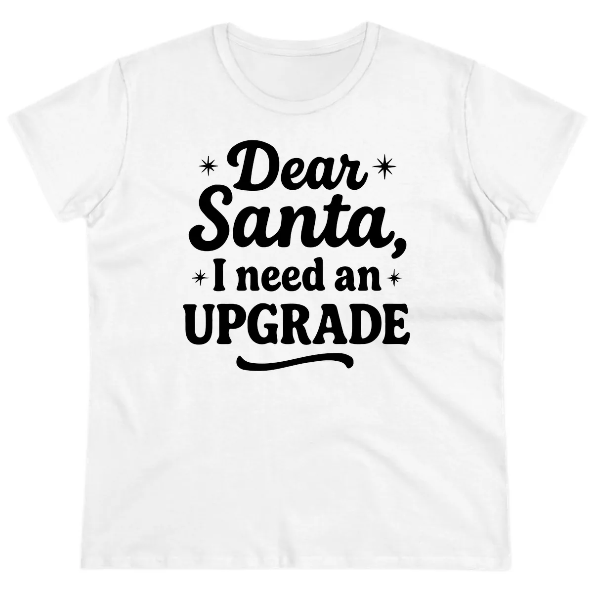 Dear Santa I Need An Upgrade Christmas Ladies Tee in White