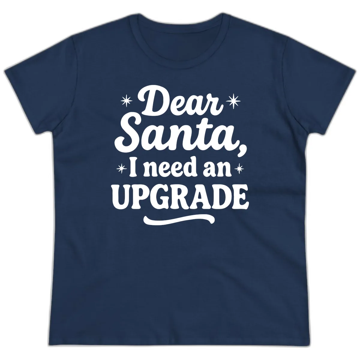 Dear Santa I Need An Upgrade Christmas Ladies Tee in Navy