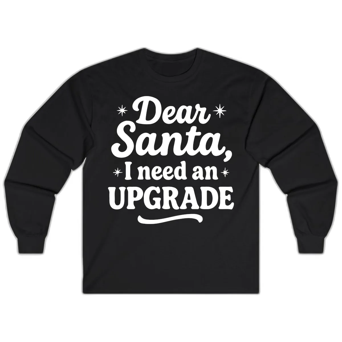 Dear Santa I Need An Upgrade Christmas Long Sleeve in Black