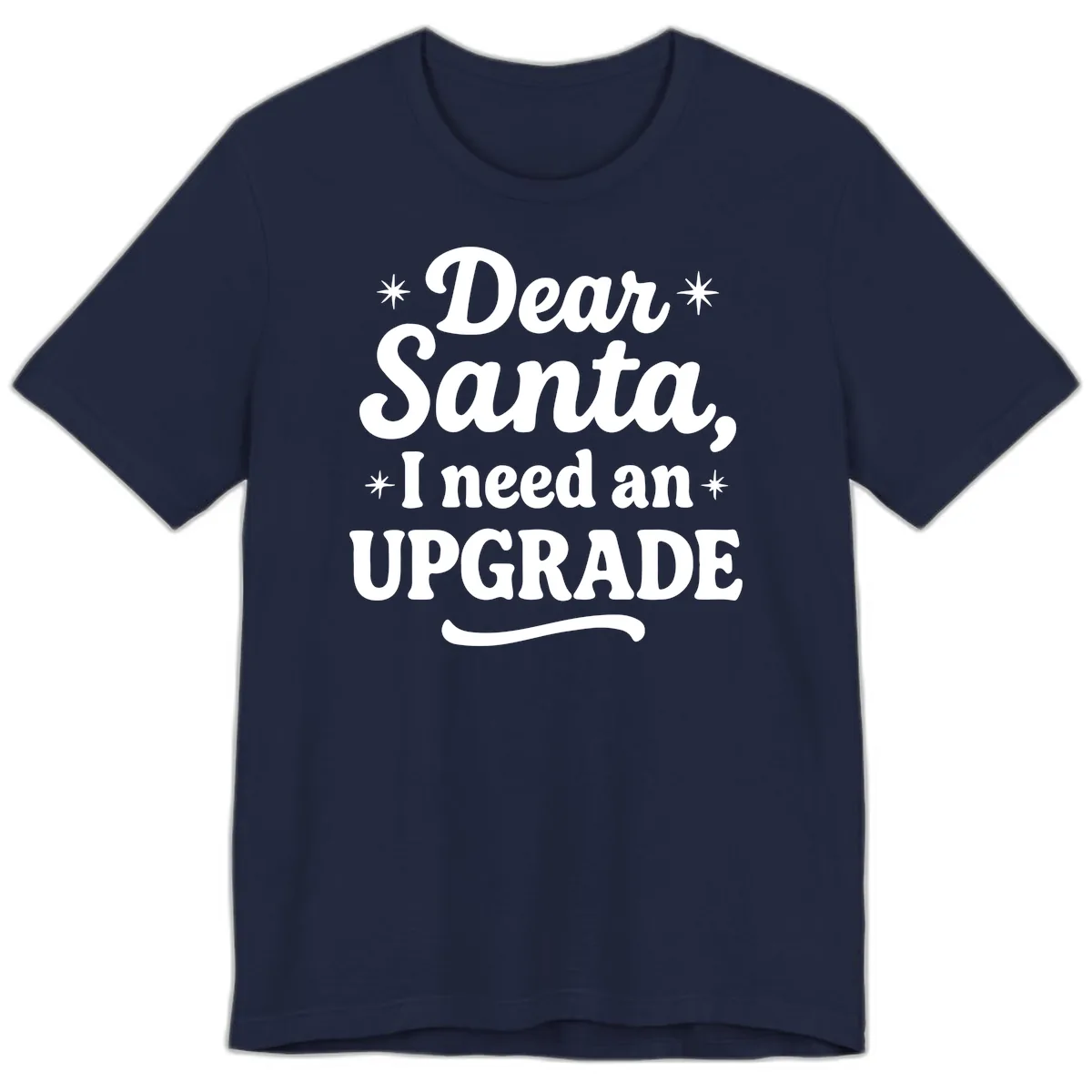 Dear Santa I Need An Upgrade Christmas Premium T-Shirt in Navy