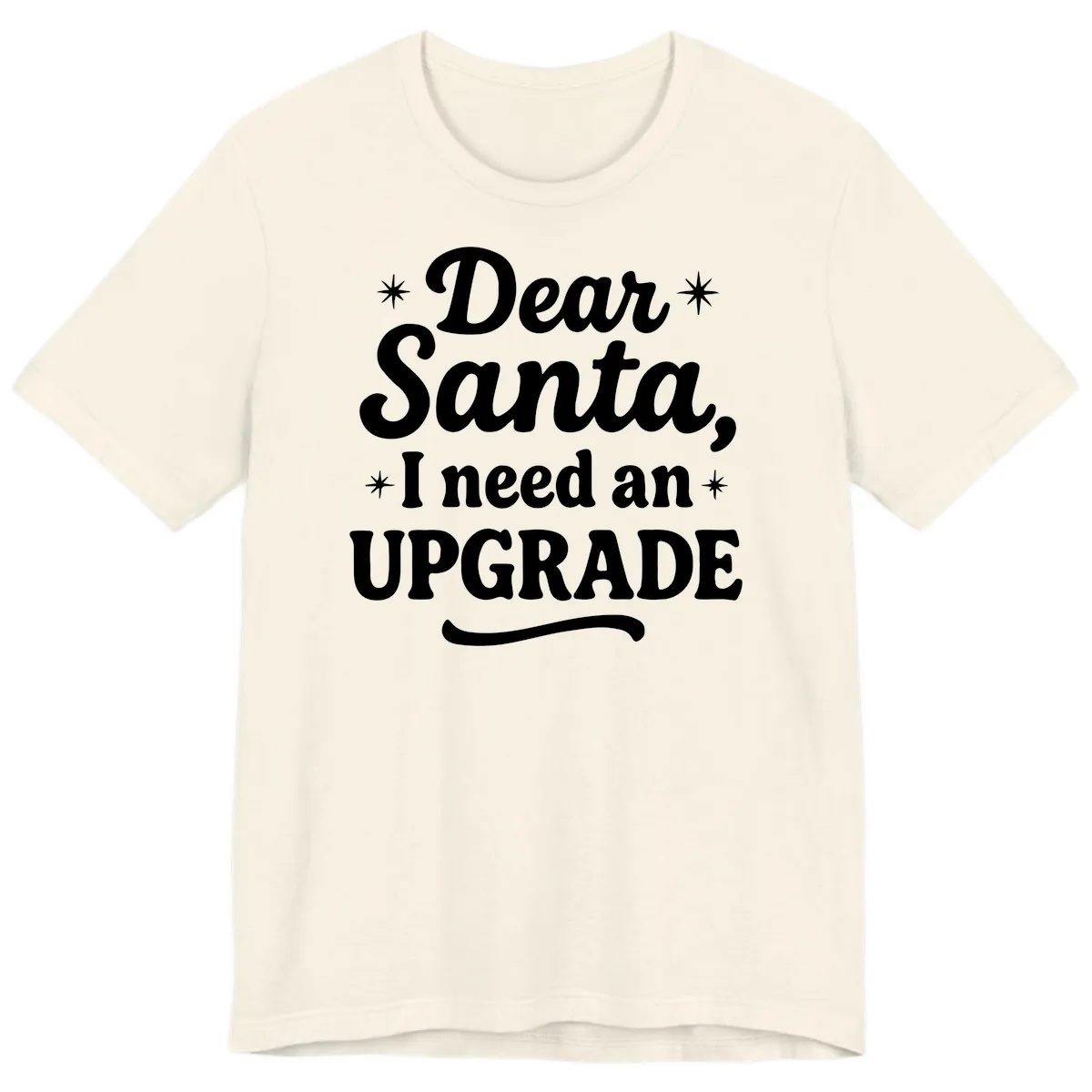 Dear Santa I Need An Upgrade Christmas Premium T-Shirt in Natural