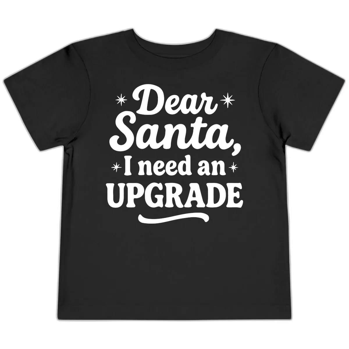 Dear Santa I Need An Upgrade Christmas Toddler T-Shirt in Black