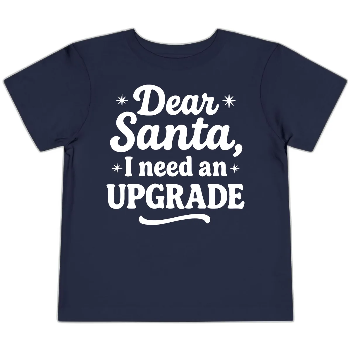 Dear Santa I Need An Upgrade Christmas Toddler T-Shirt in Navy