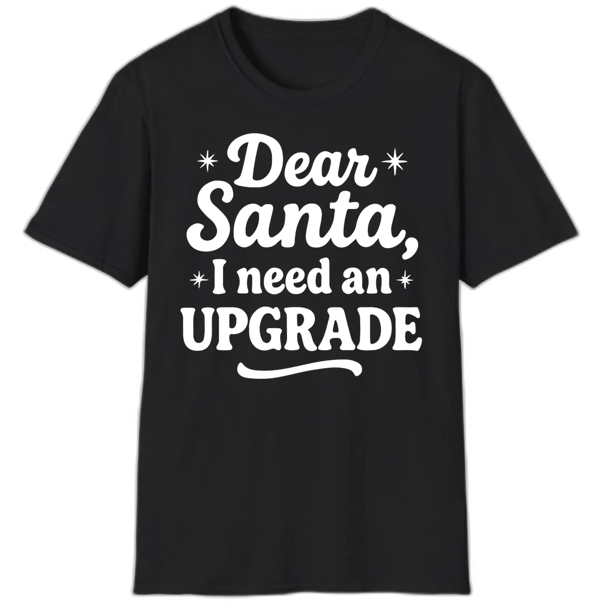 Dear Santa I Need An Upgrade Christmas T-Shirt in Black
