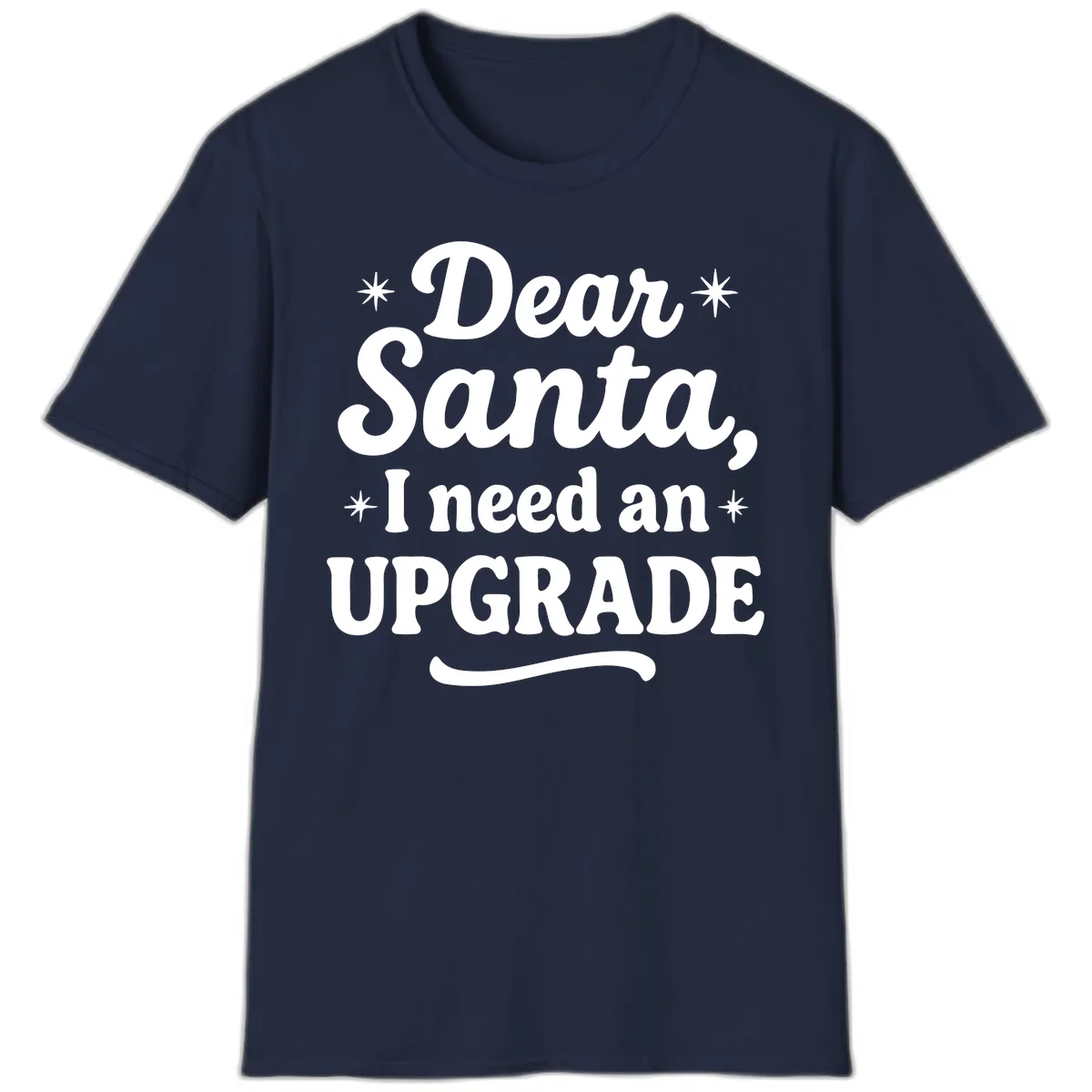 Dear Santa I Need An Upgrade Christmas T-Shirt in Navy