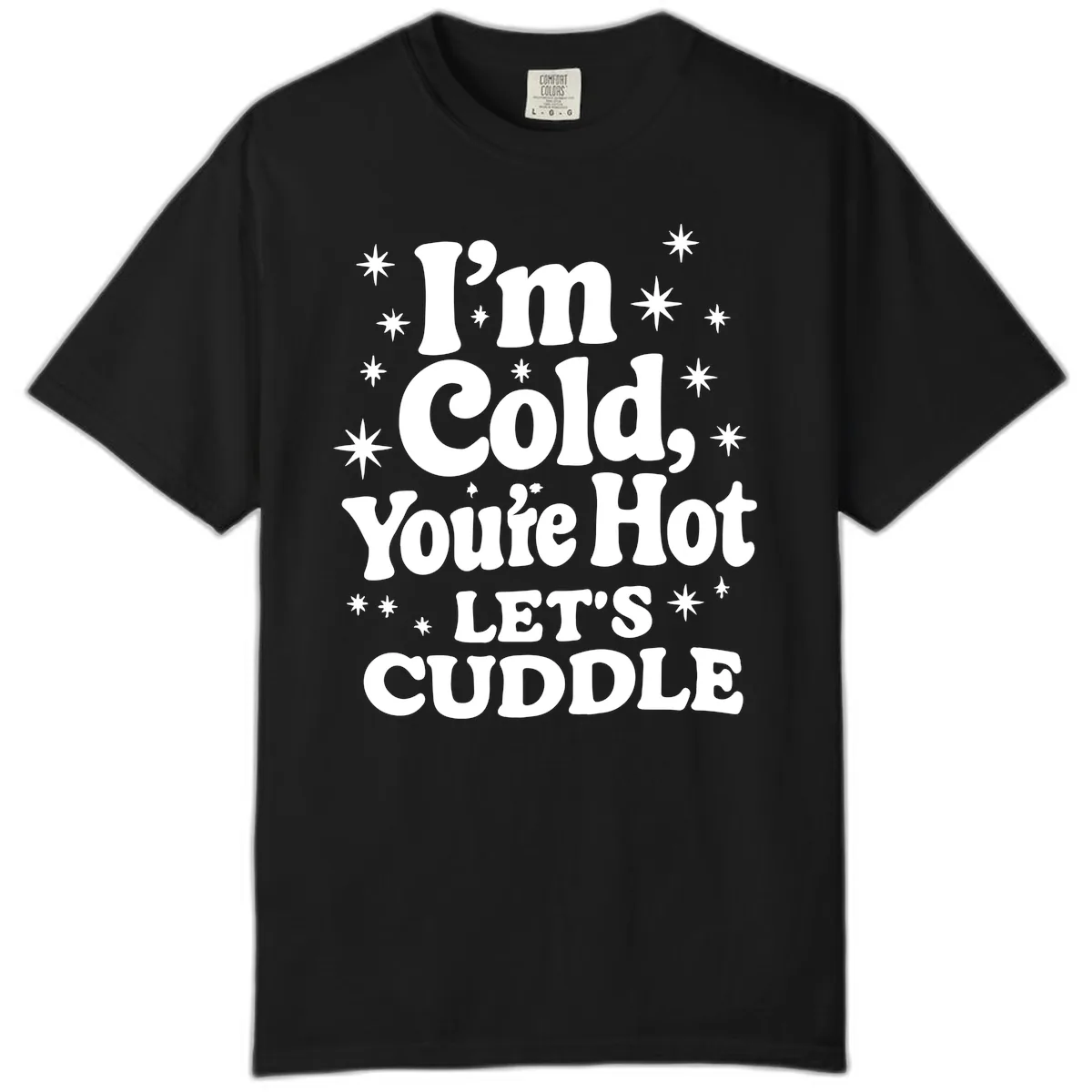 I'm Cold, You're Hot Let's Cuddle Comfort Color in Black