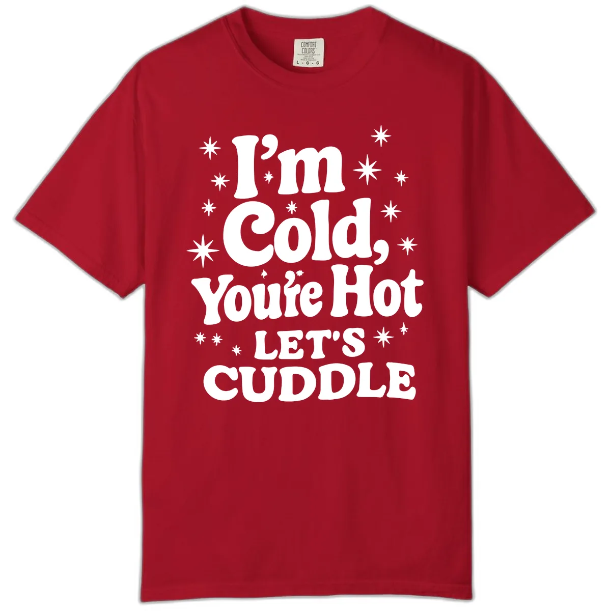 I'm Cold, You're Hot Let's Cuddle Comfort Color in Red