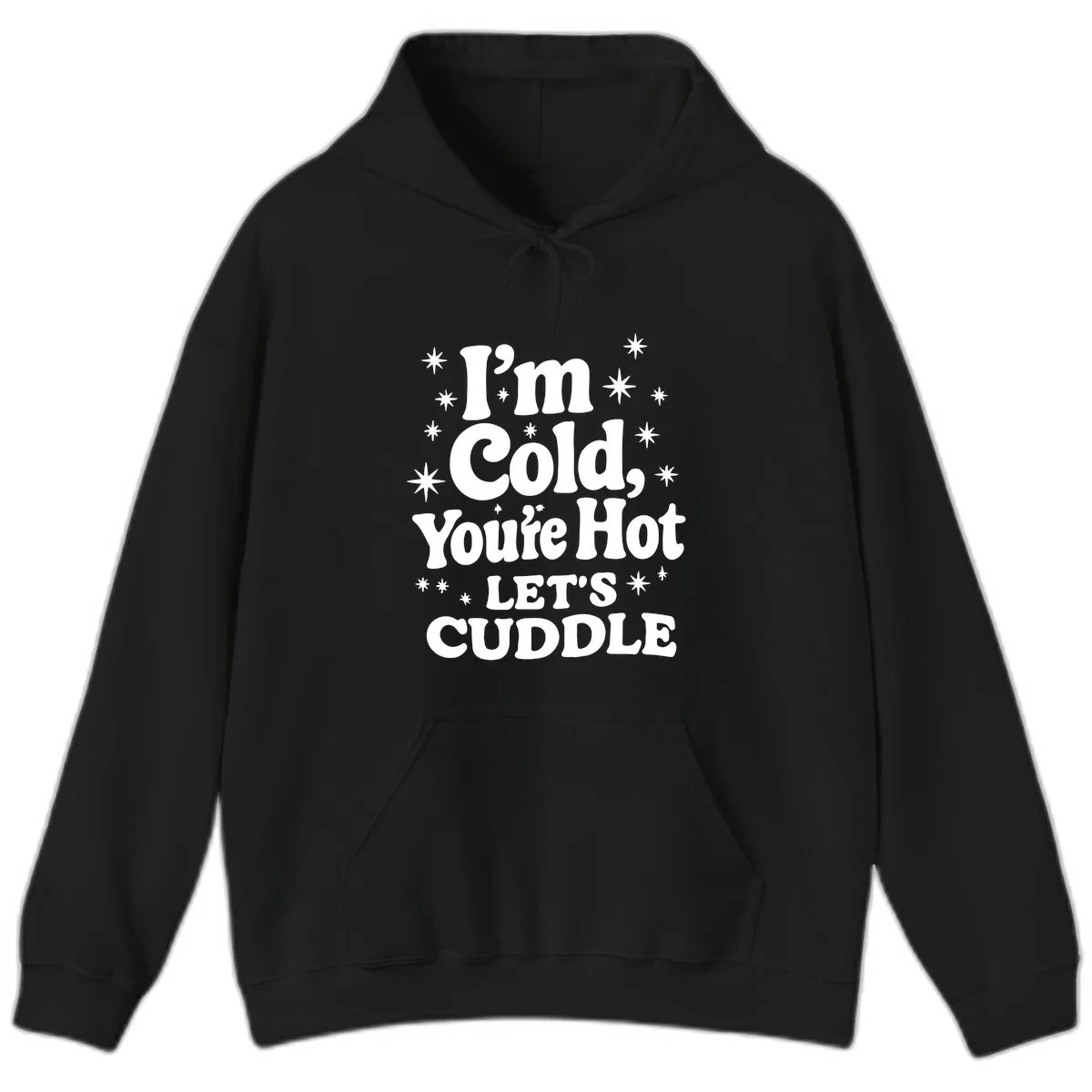 I'm Cold, You're Hot Let's Cuddle Hoodie in Black