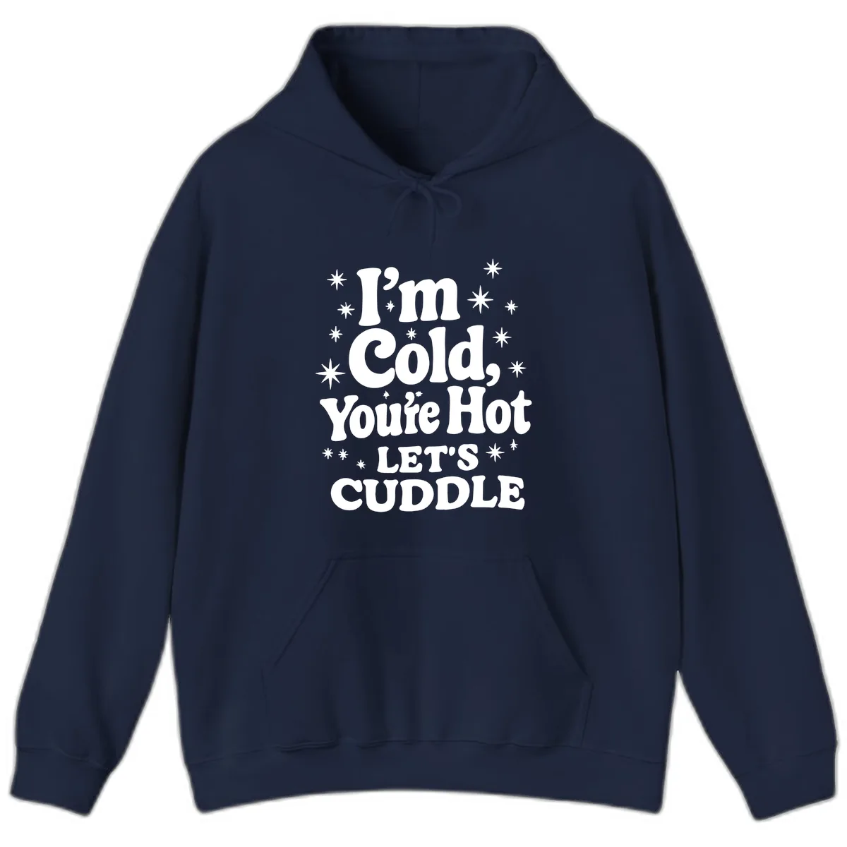 I'm Cold, You're Hot Let's Cuddle Hoodie in Navy