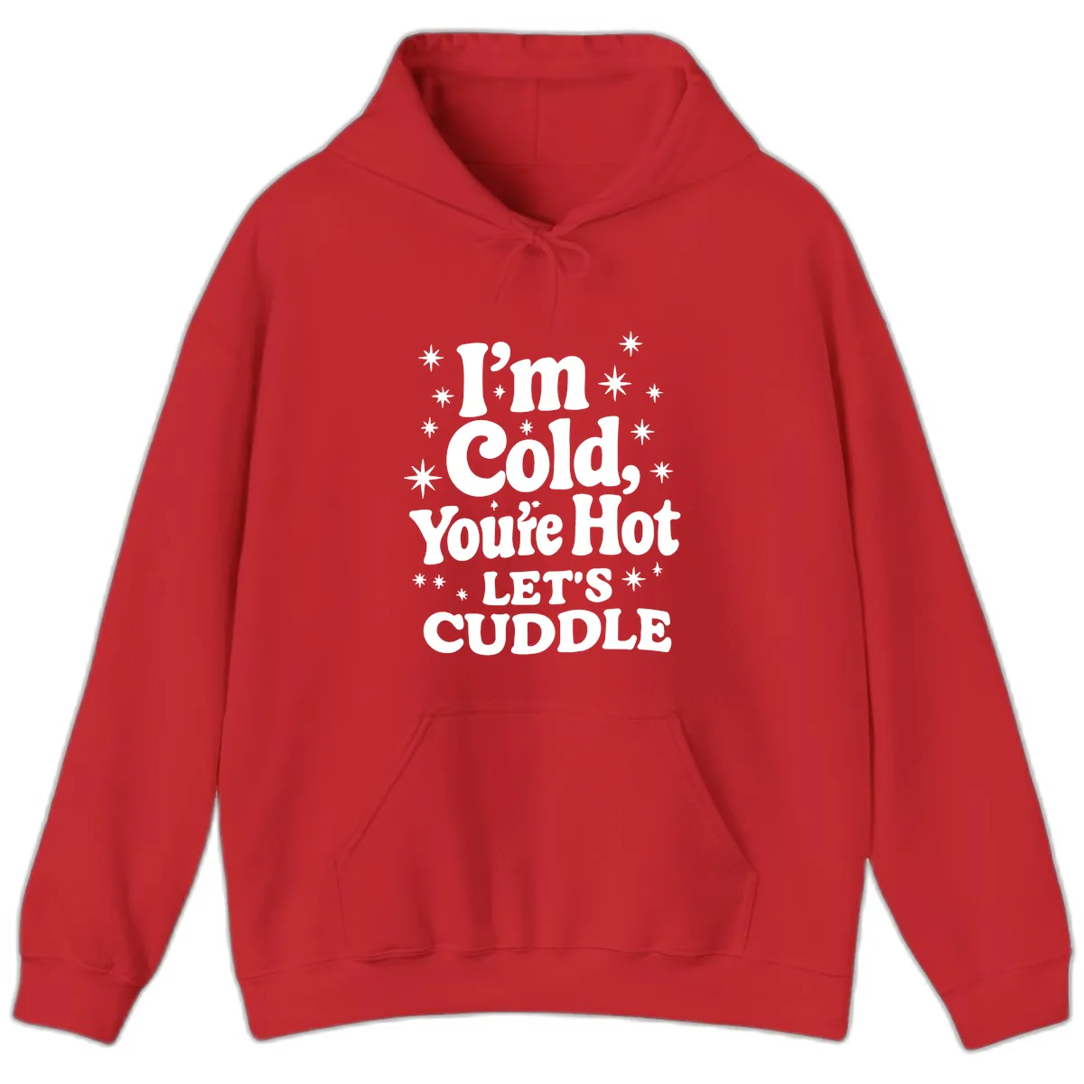 I'm Cold, You're Hot Let's Cuddle Hoodie in Red