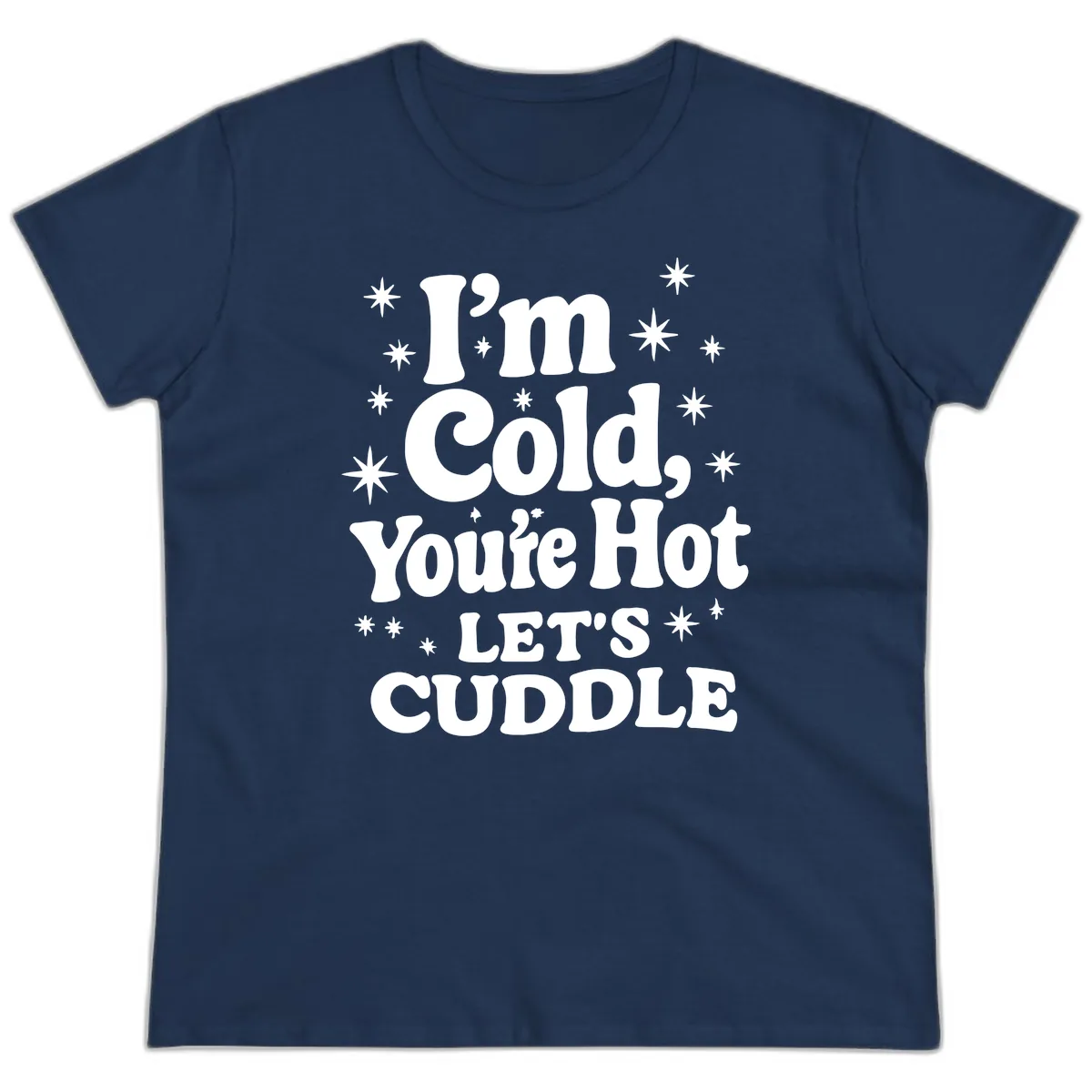 I'm Cold, You're Hot Let's Cuddle Ladies Tee in Navy