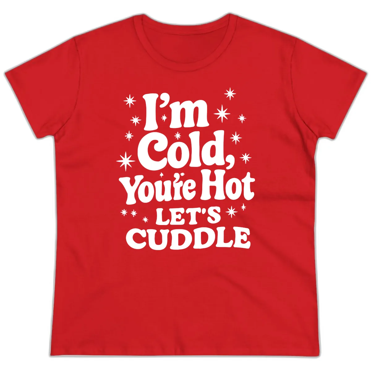 I'm Cold, You're Hot Let's Cuddle Ladies Tee in Red
