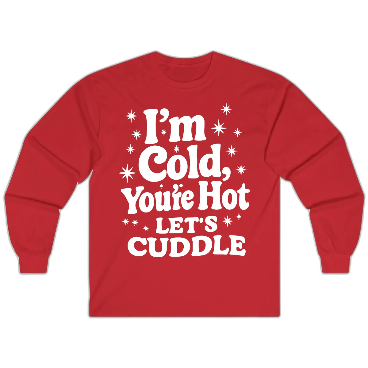 I'm Cold, You're Hot Let's Cuddle Long Sleeve in Red