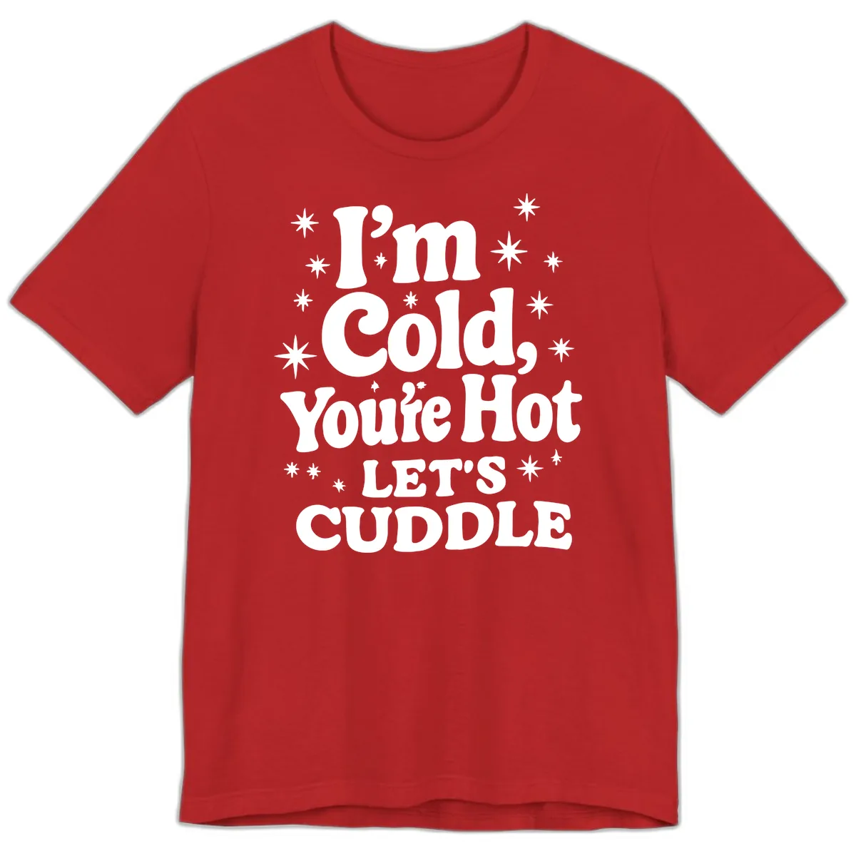 I'm Cold, You're Hot Let's Cuddle Premium T-Shirt in Red