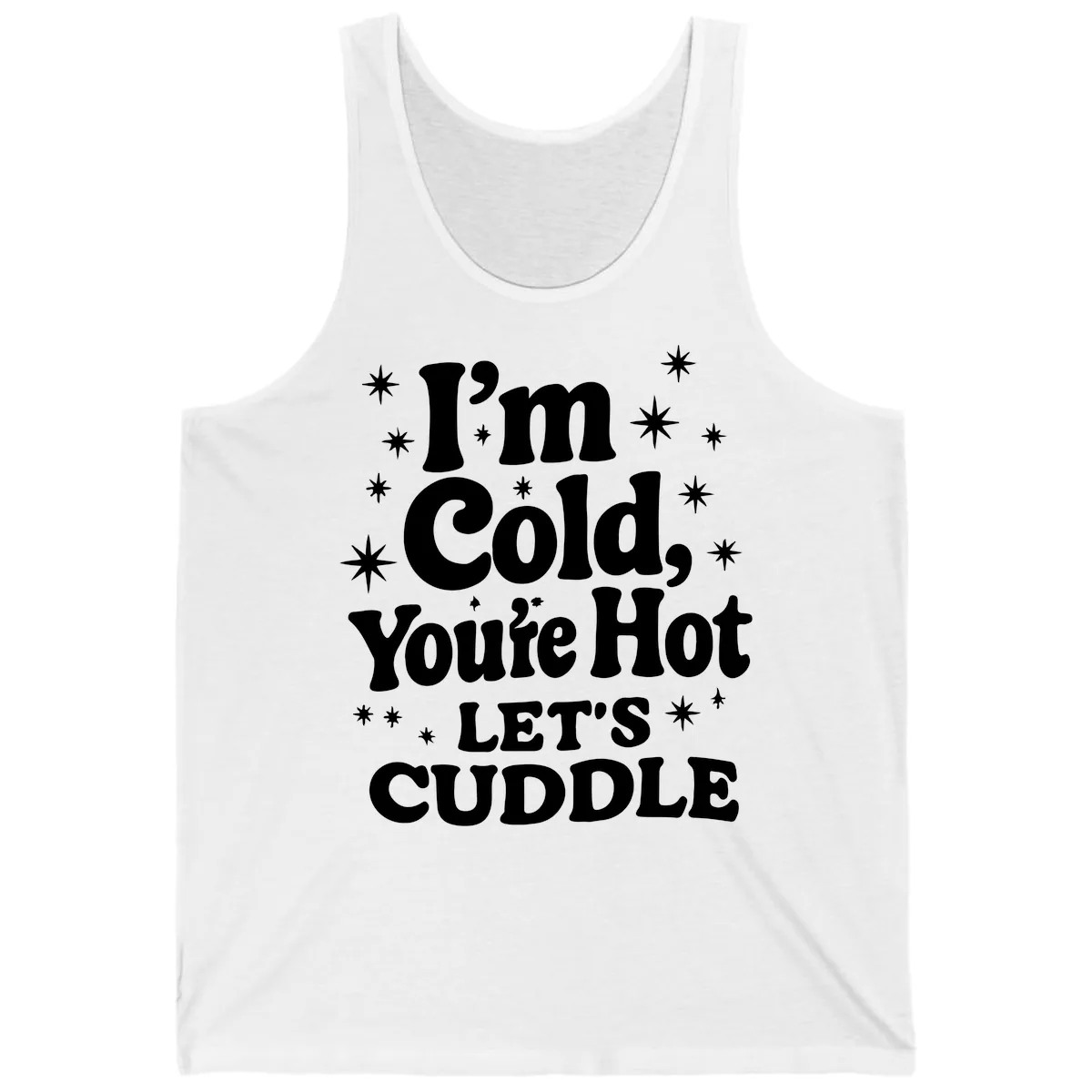 I'm Cold, You're Hot Let's Cuddle Tank in White