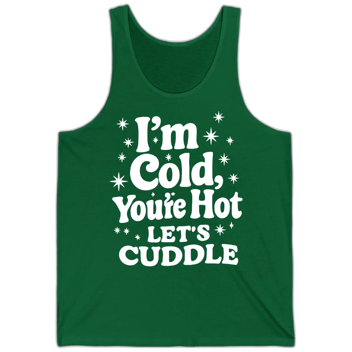 I'm Cold, You're Hot Let's Cuddle Tank in Kelly