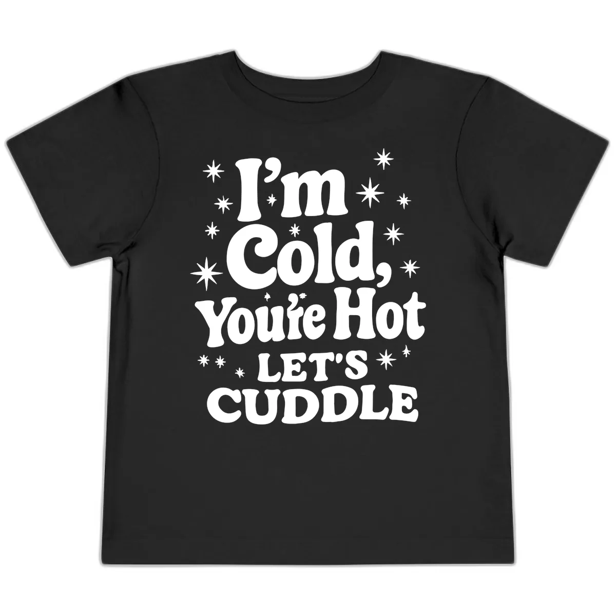 I'm Cold, You're Hot Let's Cuddle Toddler T-Shirt in Black
