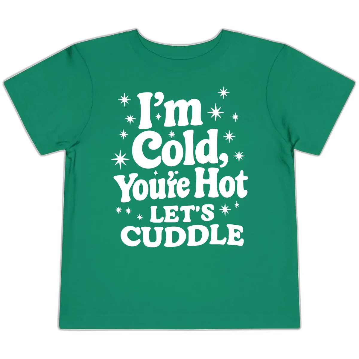 I'm Cold, You're Hot Let's Cuddle Toddler T-Shirt in Kelly