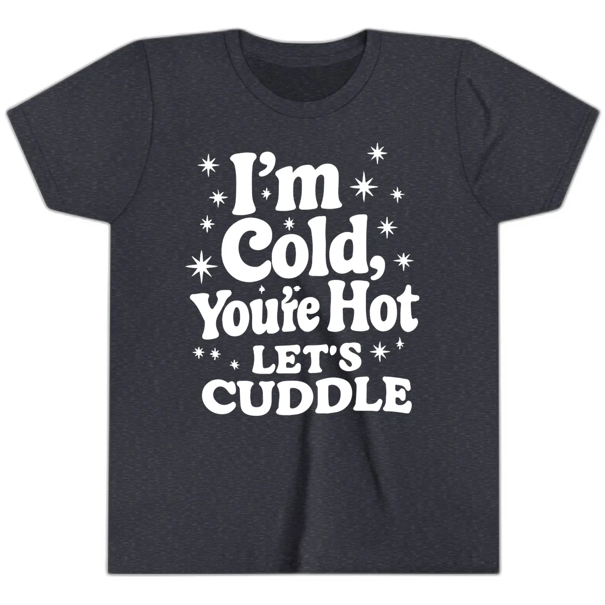 I'm Cold, You're Hot Let's Cuddle Youth T-Shirt in Heather Navy