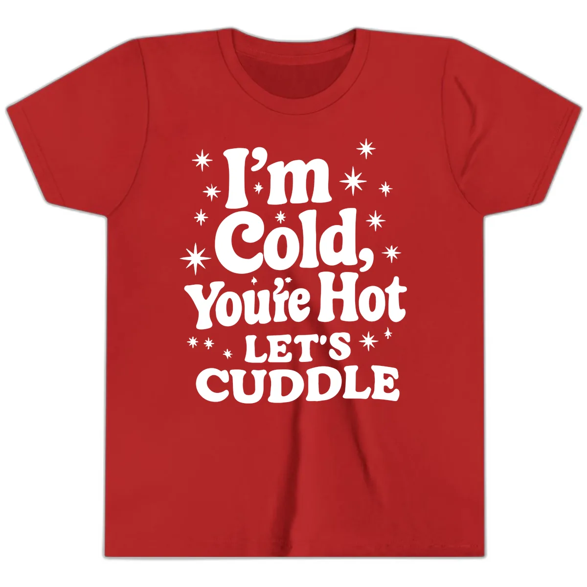 I'm Cold, You're Hot Let's Cuddle Youth T-Shirt in Red
