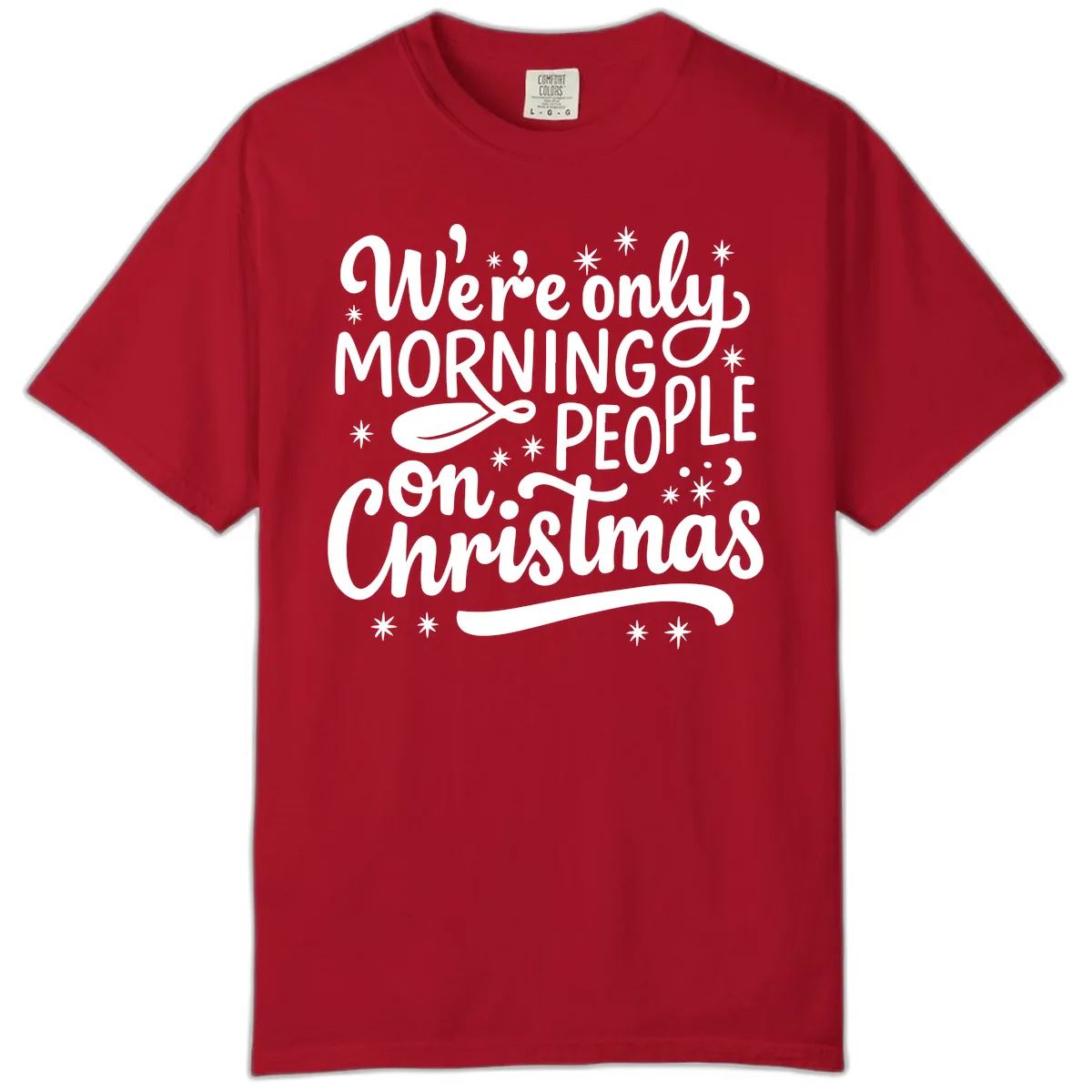 We're Only Morning People On Christmas Comfort Color in Red