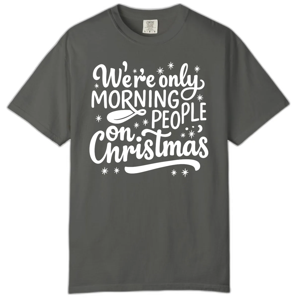 We're Only Morning People On Christmas Comfort Color in Pepper