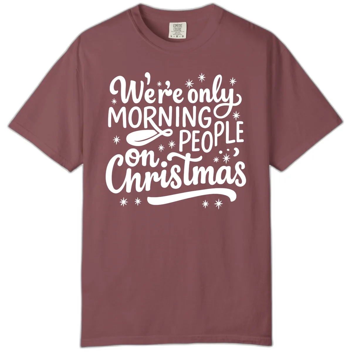 We're Only Morning People On Christmas Comfort Color in Brick