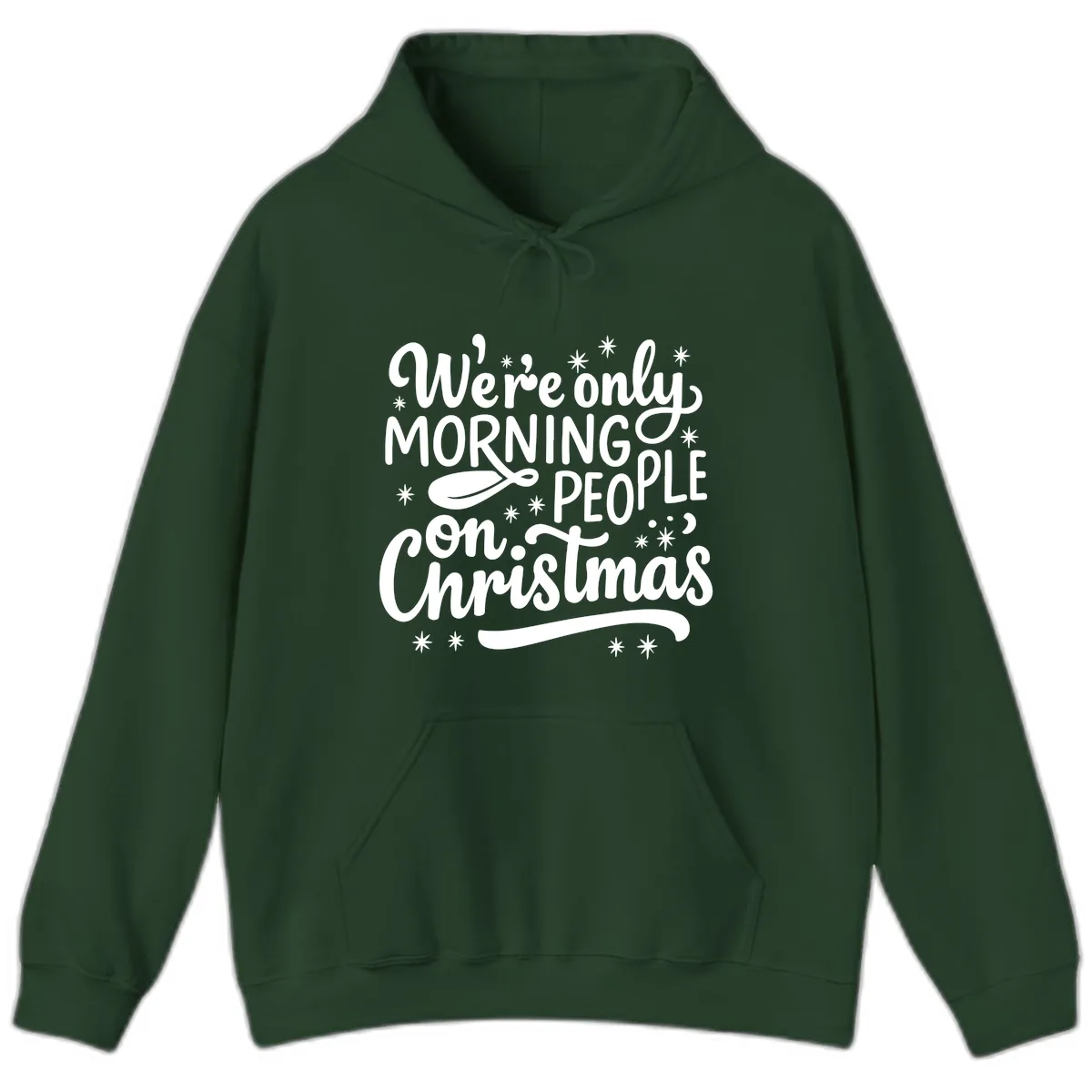 We're Only Morning People On Christmas Hoodie in Forest Green