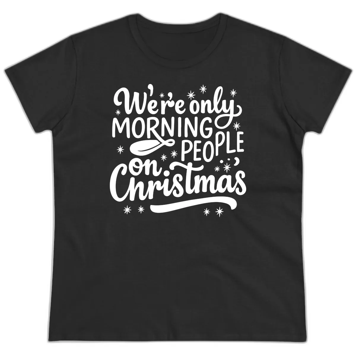 We're Only Morning People On Christmas Ladies Tee in Black