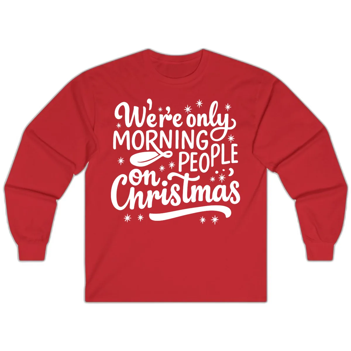 We're Only Morning People On Christmas Long Sleeve in Red